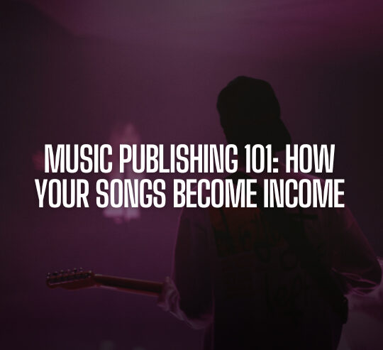 Dark purple background with text Music Publishing 101: How Your Songs Become Income